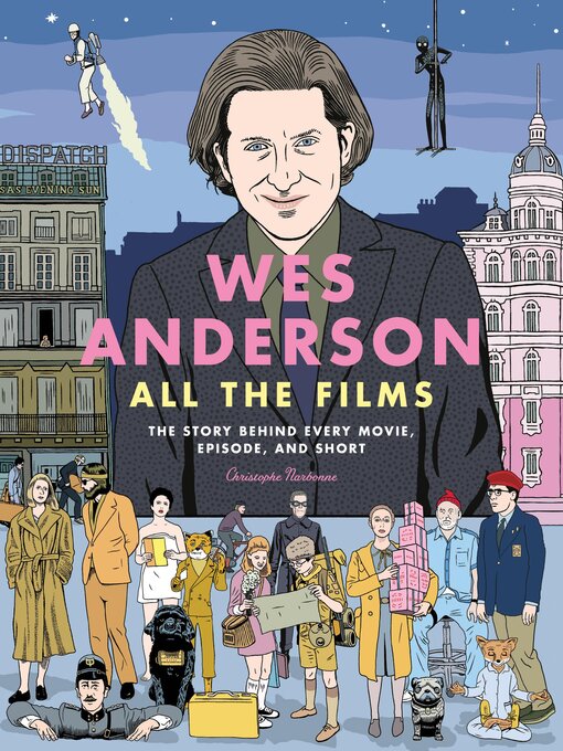 Title details for Wes Anderson All the Films by Christophe Narbonne - Available